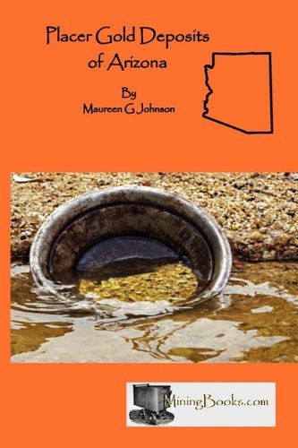 Placer Gold Deposits of Arizona - Maureen G. Johnson - Livros - Sylvanite, Inc - 9780984369843 - 15 de outubro de 2010