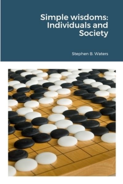Simple Wisdoms - Stephen Waters - Books - Waters, Stephen - 9780984525843 - February 28, 2023