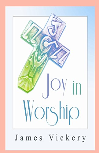 Cover for James Vickery · Joy in Worship: Understanding Worship According to the Word of God (Paperback Book) (2011)