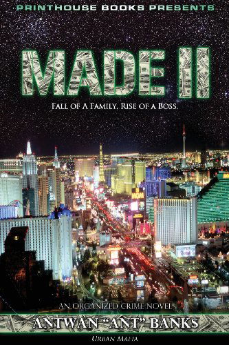 MADE II; Fall of A Family, Rise of A Boss. (Part 2 of MADE; Crime Thriller Trilogy) Urban Mafia - Antwan 'ant ' Bank$ - Książki - VIP Ink Publishing Group, Inc. / Printho - 9780988642843 - 12 marca 2013