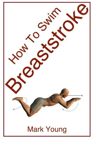 Cover for Mark Young · How to Swim Breaststroke: A Step-by-Step Guide for Beginners Learning Breaststroke Technique (Paperback Book) (2014)