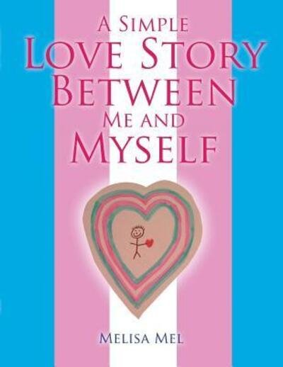 Cover for Melisa Mel · A Simple Love Story Between Me and Myself (Paperback Book) (2017)