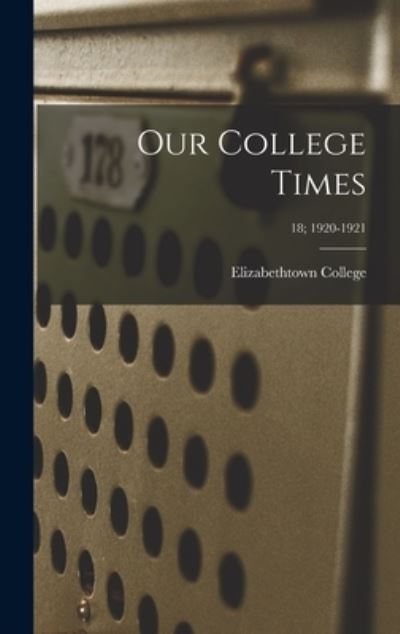 Cover for Elizabethtown College · Our College Times; 18; 1920-1921 (Hardcover Book) (2021)