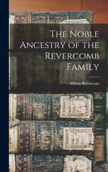 Cover for Milton 1909- Rubincam · The Noble Ancestry of the Revercomb Family (Hardcover Book) (2021)