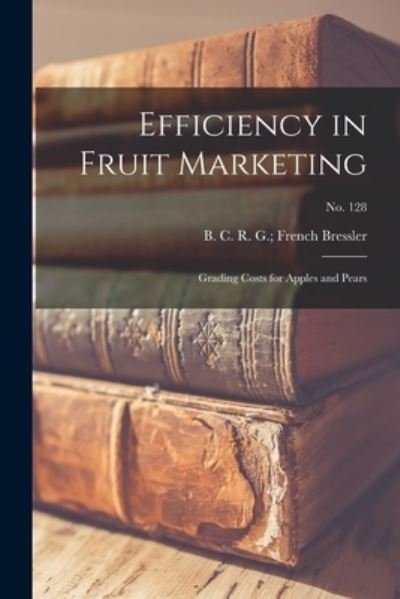 Cover for R G French B C Bressler · Efficiency in Fruit Marketing (Pocketbok) (2021)
