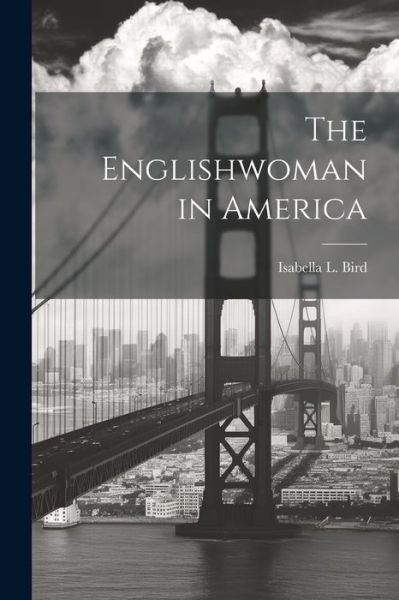 Cover for Isabella L. 1831-1904 Bird · Englishwoman in America (Book) (2023)