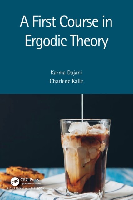 Cover for Dajani, Karma (Utrecht University, The Netherlands) · A First Course in Ergodic Theory (Paperback Book) (2023)
