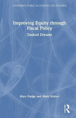 Improving Equity through Fiscal Policy: Dashed Dreams - Routledge Public Budgeting and Finance - Marc K. Fudge - Books - Taylor & Francis Ltd - 9781032670843 - October 6, 2025
