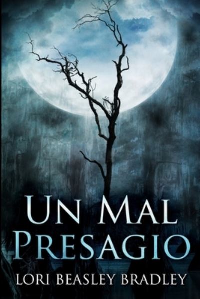 Un Mal Presagio - Lori Beasley Bradley - Books - Blurb - 9781034142843 - August 27, 2021