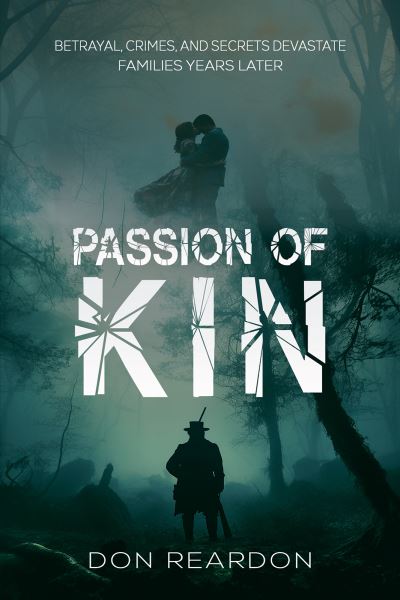 Cover for Don Reardon · Passion of Kin: Betrayal, crimes, and secrets devastate families years later. (Paperback Book) (2024)