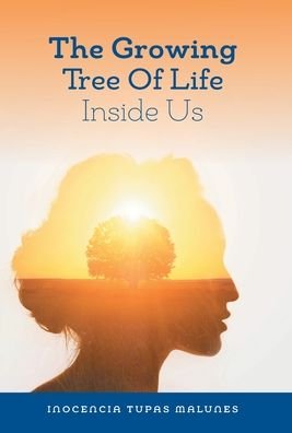 Cover for Inocencia Tupas Malunes · The Growing Tree of Life Inside Us (Hardcover bog) (2021)