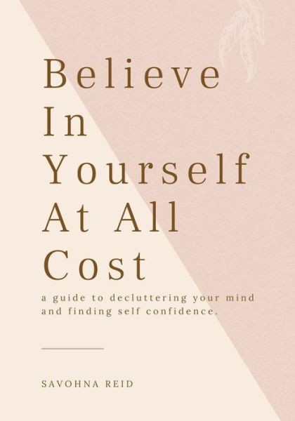 Cover for Savohna Reid · Believe In Yourself At All Cost: How To Escape The Prison of Your Own Mind (Paperback Book) (2019)