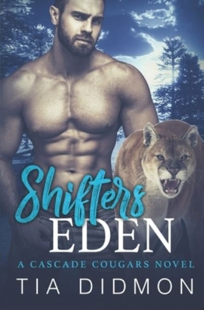 Shifter's Eden - Cascade Cougar - Tia Didmon - Books - Independently Published - 9781080244843 - July 13, 2019