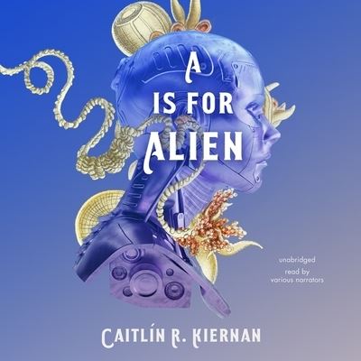 Cover for Caitlin R Kiernan · A is for Alien (CD) (2021)