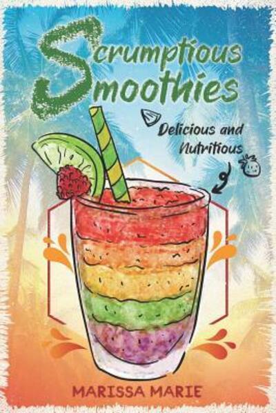 Cover for Marissa Marie · Scrumptious Smoothies (Paperback Book) (2019)