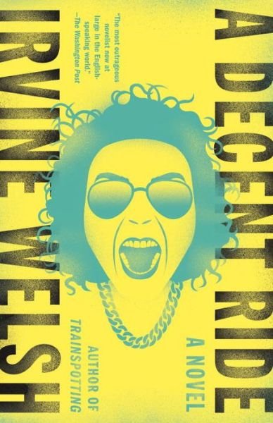 Cover for Irvine Welsh · A decent ride (Bog) [First United States edition. edition] (2017)