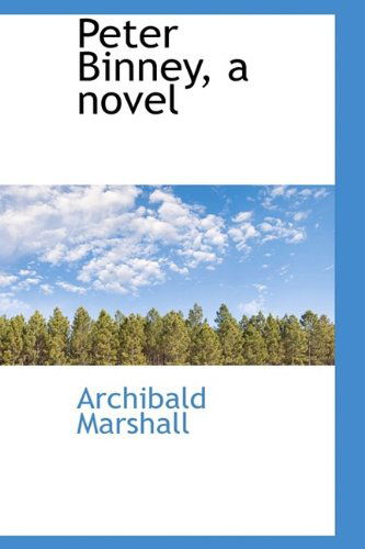 Cover for Archibald Marshall · Peter Binney, a Novel (Hardcover Book) (2009)