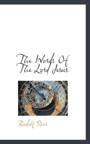 The Words of the Lord Jesus - Rudolf Stier - Books - BiblioLife - 9781117711843 - December 10, 2009