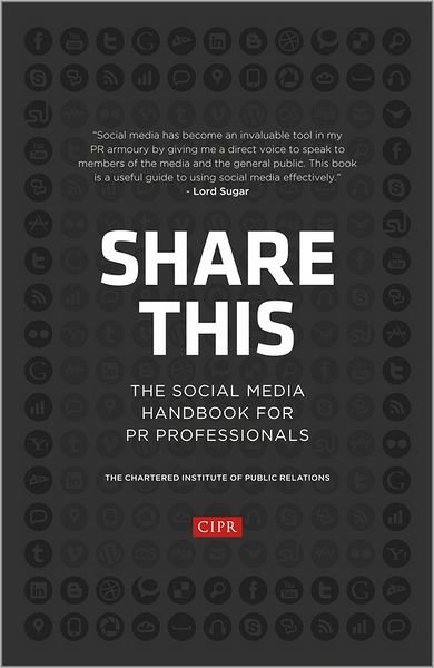 Cover for CIPR (Chartered Institute of Public Relations) · Share This: The Social Media Handbook for PR Professionals (Hardcover bog) (2012)