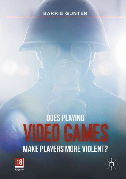 Cover for Barrie Gunter · Does Playing Video Games Make Players More Violent? (Hardcover Book) [1st ed. 2016 edition] (2016)