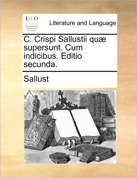 Cover for Sallust · C. Crispi Sallustii Qu] Supersunt. Cum Indicibus. Editio Secunda. (Paperback Book) (2010)