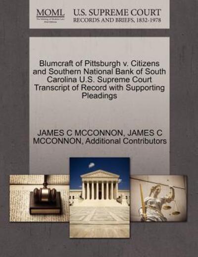 Cover for James C Mcconnon · Blumcraft of Pittsburgh V. Citizens and Southern National Bank of South Carolina U.s. Supreme Court Transcript of Record with Supporting Pleadings (Paperback Book) (2011)