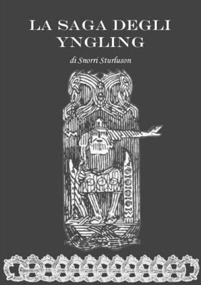 Cover for Snorri Sturluson · La Saga Degli Yngling (Paperback Book) (2016)
