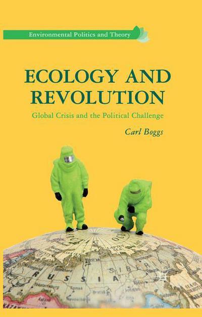 Cover for C. Boggs · Ecology and Revolution: Global Crisis and the Political Challenge - Environmental Politics and Theory (Paperback Book) [1st ed. 2012 edition] (2012)