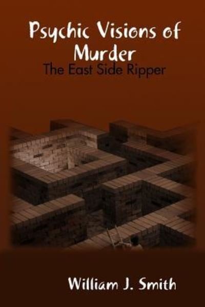 Cover for William J. Smith · Psychic Visions of Murder: the East Side Ripper (Paperback Book) (2016)
