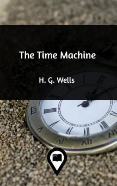 Cover for H G Wells · The Time Machine (Hardcover Book) (2018)