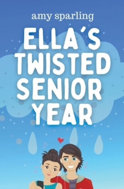 Ella's Twisted Senior Year - Amy Sparling - Livros - Amy Sparling - 9781393986843 - 3 de novembro de 2020