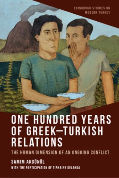 Cover for Samim Akgonul · One Hundred Years of Greek-Turkish Relations: The Human Dimension of an Ongoing Conflict - Edinburgh Studies on Modern Turkey (Hardcover Book) (2024)