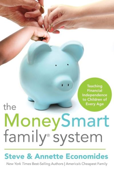 Cover for Steve Economides · The MoneySmart Family System: Teaching Financial Independence to Children of Every Age (Paperback Book) (2012)