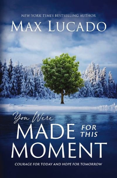 You Were Made for This Moment - Max Lucado - Books - Nelson Incorporated, Thomas - 9781400231843 - June 13, 2023