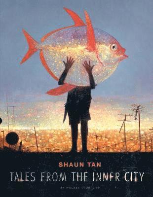 Cover for Shaun Tan · Tales from the Inner City - Walker Studio (Inbunden Bok) (2018)