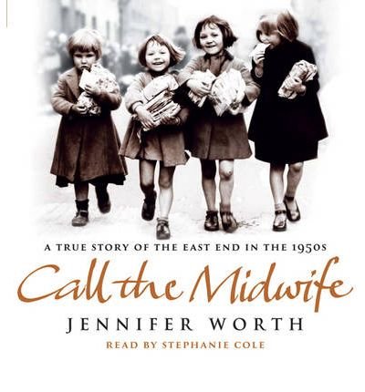 Cover for Worth, Jennifer, SRN, SCM · Call The Midwife: A True Story Of The East End In The 1950s (Audiobook (CD)) [Abridged edition] (2008)