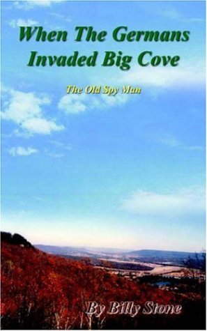 Cover for Billy Stone · When the Germans Invaded Big Cove: the Old Spy Man (Paperback Book) (2004)
