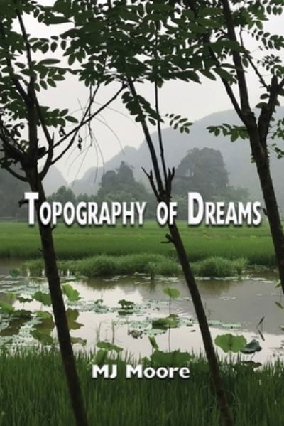 Cover for Mj Moore · Topography of Dreams (Paperback Book) (2020)