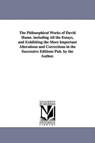 Cover for David Hume · The Philosophical Works of David Hume. Including All the Essays, and Exhibiting the More Important Alterations and Corrections in the Successive Editi (Paperback Book) (2006)