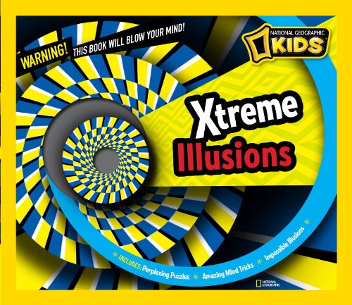 Cover for National Geographic · Xtreme Illusions: Perplexing Puzzles, Amazing Mind Tricks, Impossible Illusions (Hardcover Book) (2012)