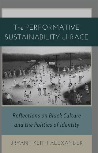 Cover for Bryant Keith Alexander · The Performative Sustainability of Race: Reflections on Black Culture and the Politics of Identity - Black Studies and Critical Thinking (Hardcover Book) [New edition] (2012)