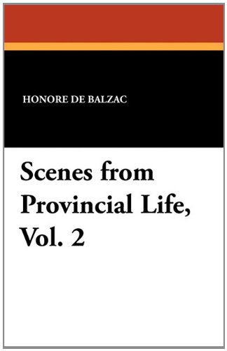 Scenes from Provincial Life, Vol. 2 - Honore De Balzac - Livros - Wildside Press - 9781434412843 - 20 de setembro de 2024