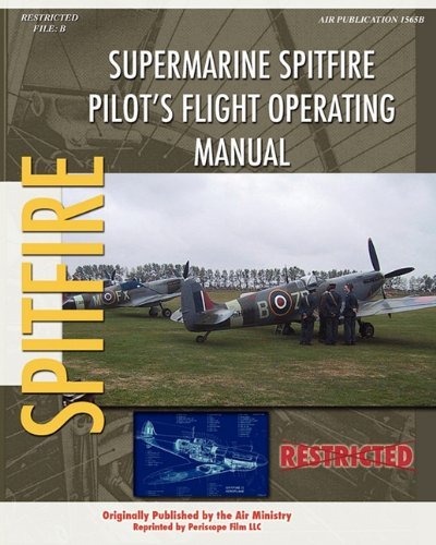 Supermarine Spitfire Pilot's Flight Operating Manual - Air Ministry - Bøker - CreateSpace - 9781434818843 - 10. august 2010