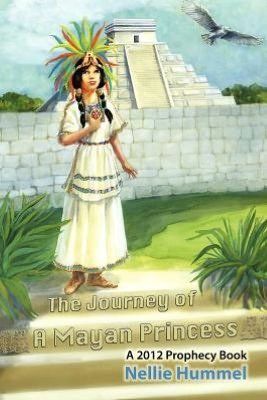 Cover for Nellie Hummel · The Journey of a Mayan Princess (Paperback Book) (2012)