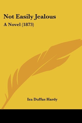 Cover for Iza Duffus Hardy · Not Easily Jealous: a Novel (1873) (Paperback Book) (2008)