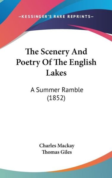 Cover for Charles Mackay · The Scenery and Poetry of the English Lakes: a Summer Ramble (1852) (Hardcover bog) (2008)