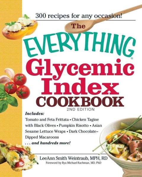 The Everything Glycemic Index Cookbook - Everything - Smith, Leeann, Mph, Rd - Böcker - Adams Media Corporation - 9781440505843 - 18 november 2010