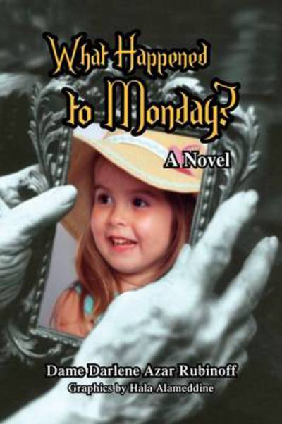 Cover for Dame Darlene Azar Rubinoff · What Happened to Monday? (Hardcover Book) (2009)