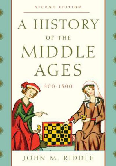 Cover for John M. Riddle · A History of the Middle Ages, 300-1500 (Hardcover Book) [Second edition] (2016)