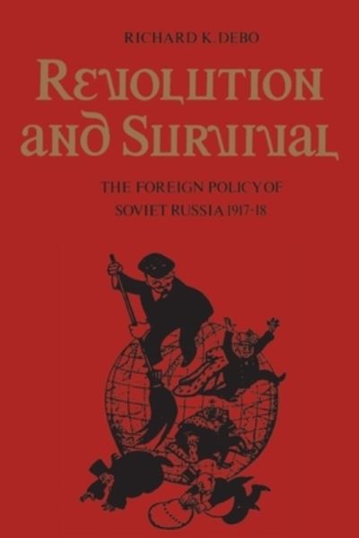 Cover for Richard Debo · Revolution and Survival: The Foreign Policy of Soviet Russia 1917-18 - Heritage (Paperback Book) (1979)